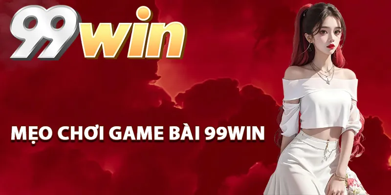 Mẹo chơi game bài đơn giản