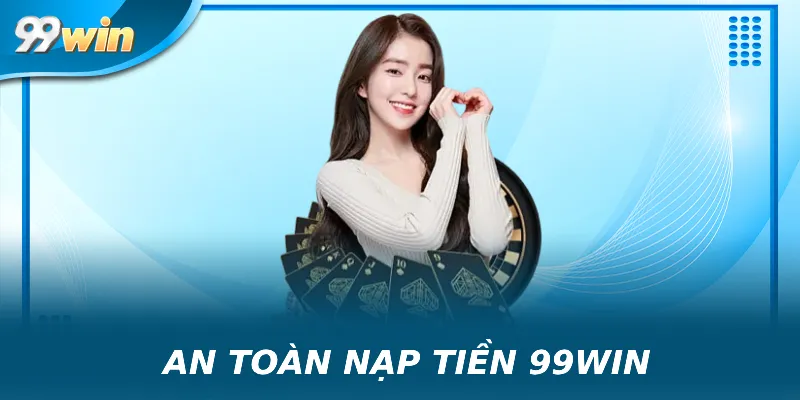 Sao an toàn nạp tiền lại quan trọng?