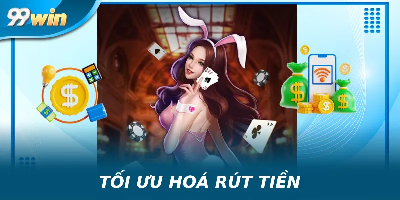 Tối ưu hoá quy trình rút tiền